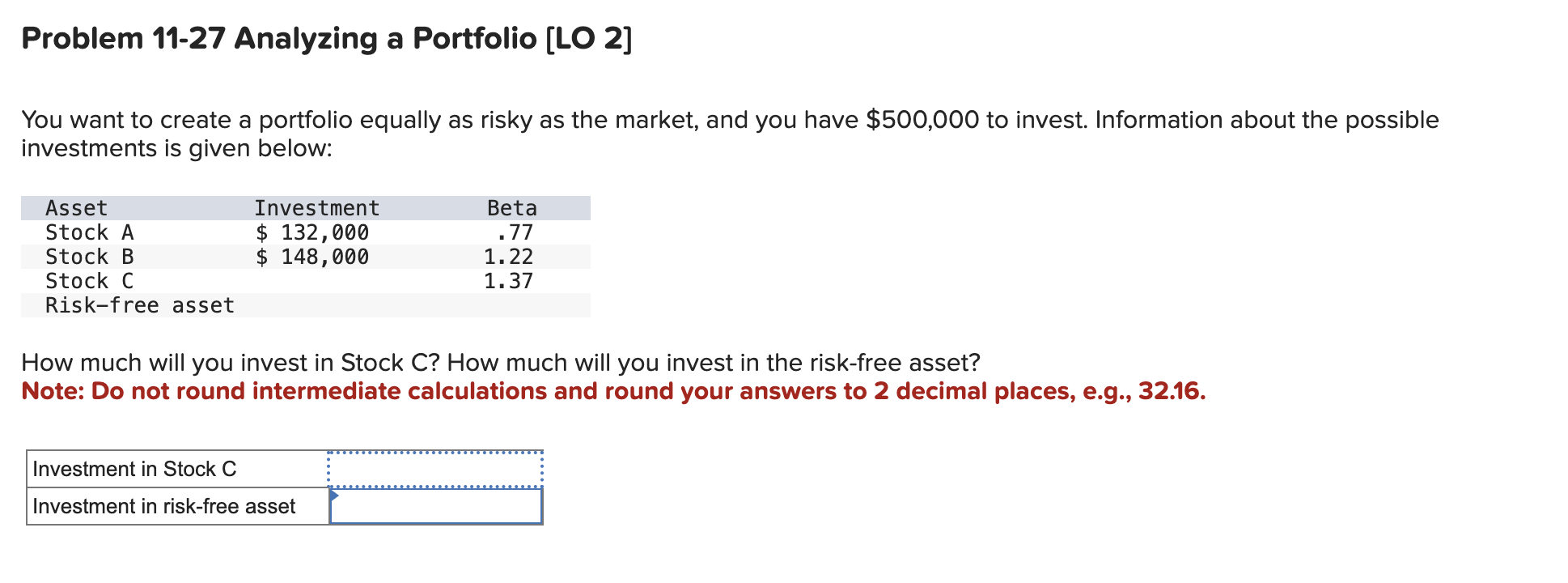  Problem 11-27 Analyzing a Portfolio [LO 2] You want to create