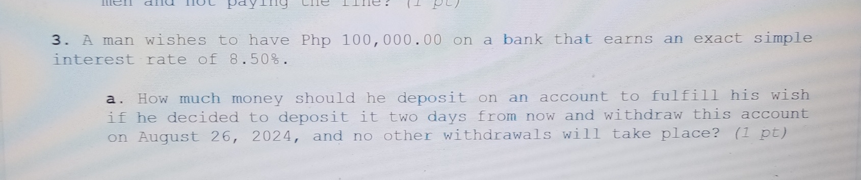  A man wishes to have Php 100,000.00 on a bank that