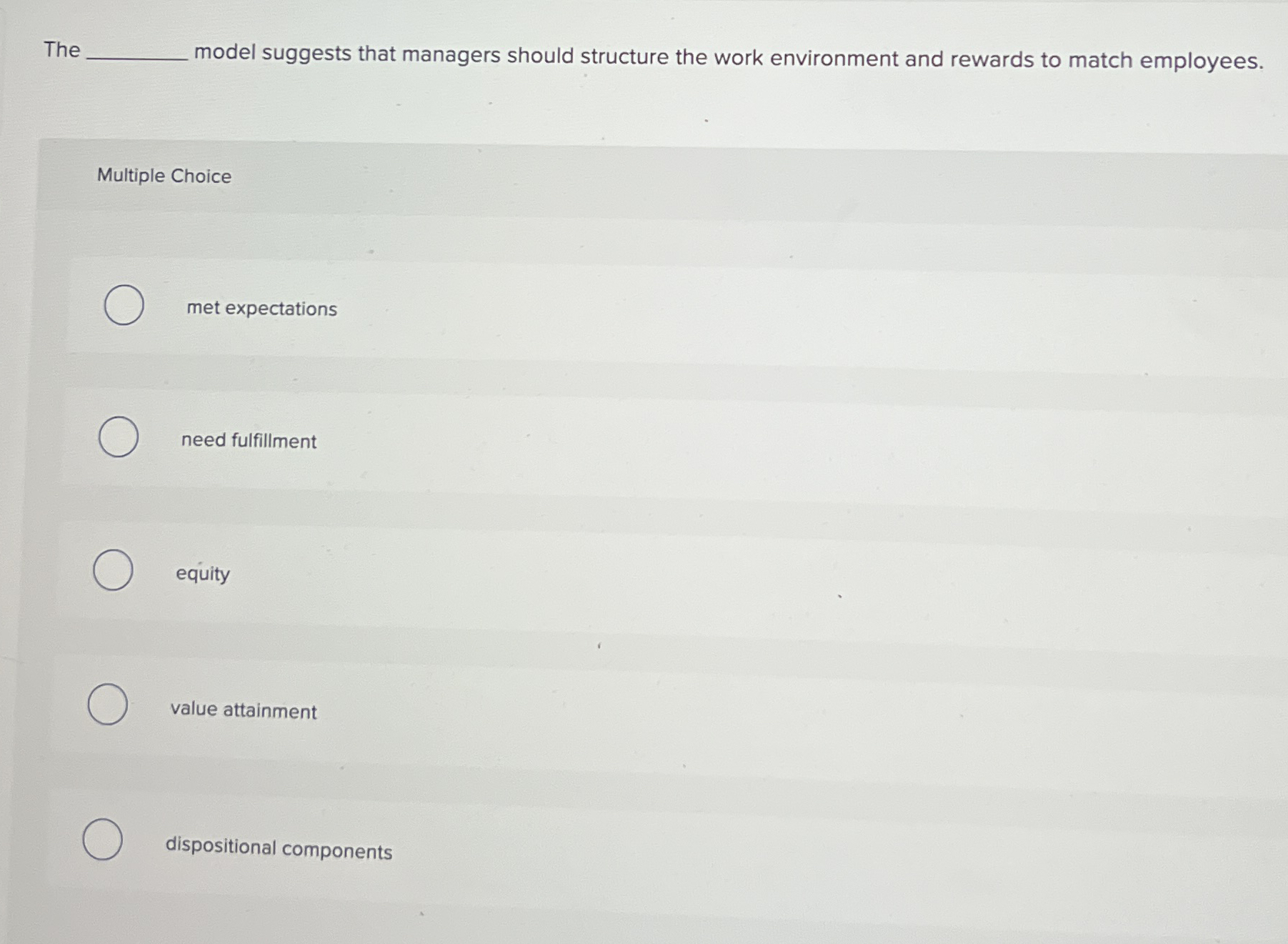  Multiple Choice met expectations need fulfillment equity value attainment dispositional components
