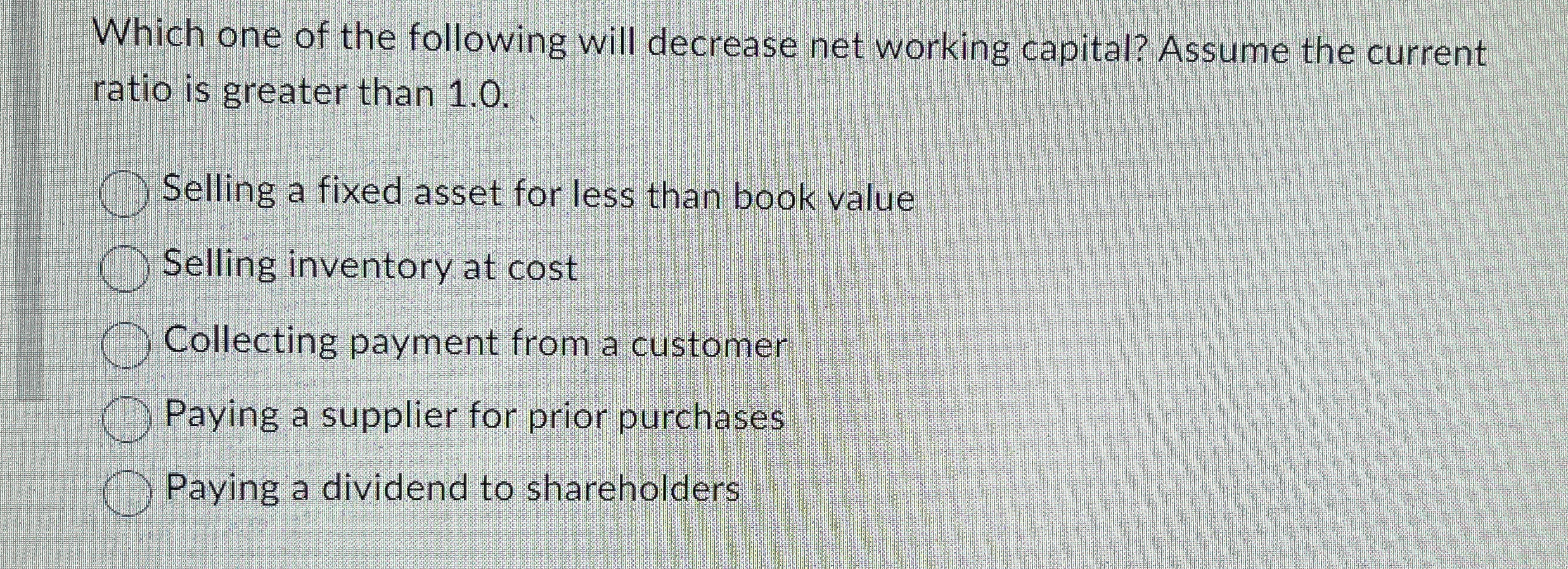  Which one of the following will decrease net working capital? Assume