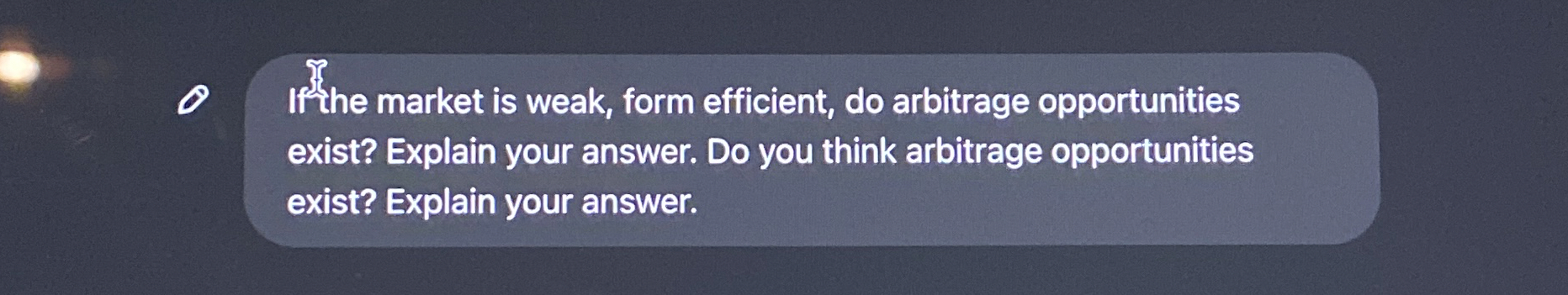  If the market is weak, form efficient, do arbitrage opportunities exist?