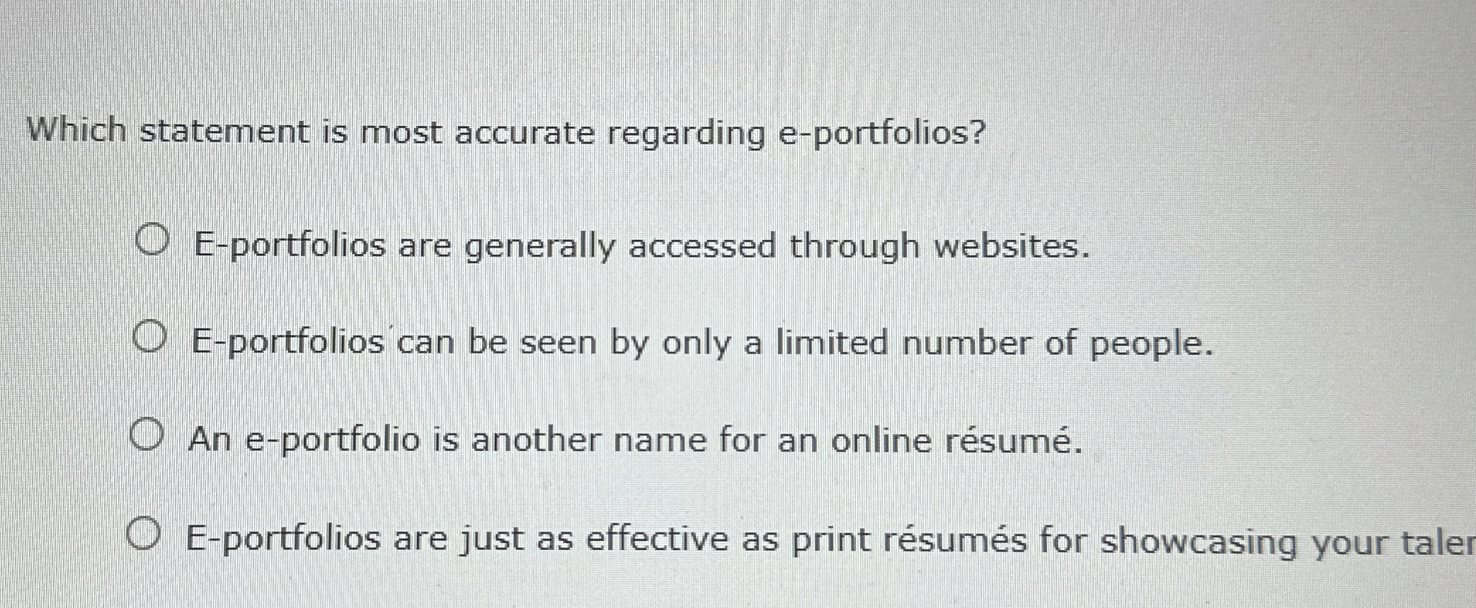  Which statement is most accurate regarding e-portfolios? E-portfolios are generally accessed
