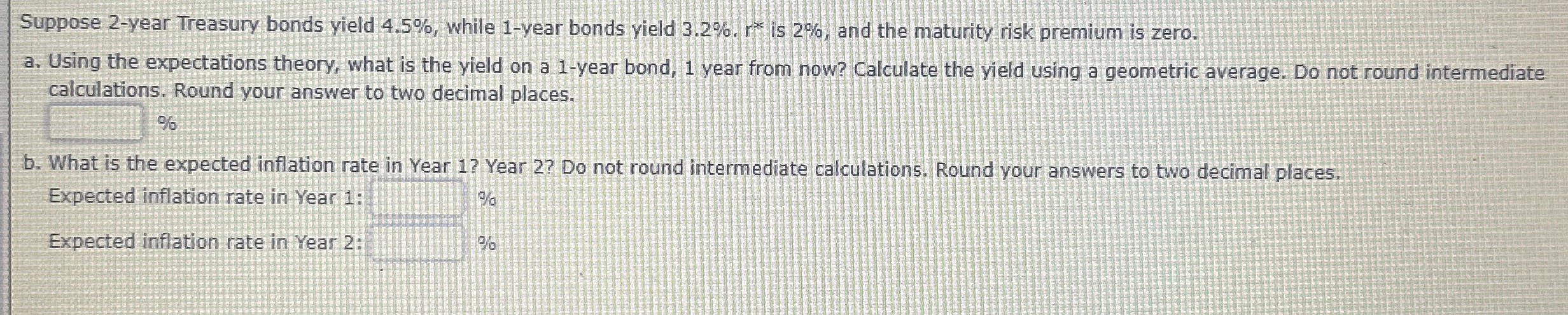  Suppose 2-year Treasury bonds yield 4.5%, while 1-year bonds yield 3.2%.r**