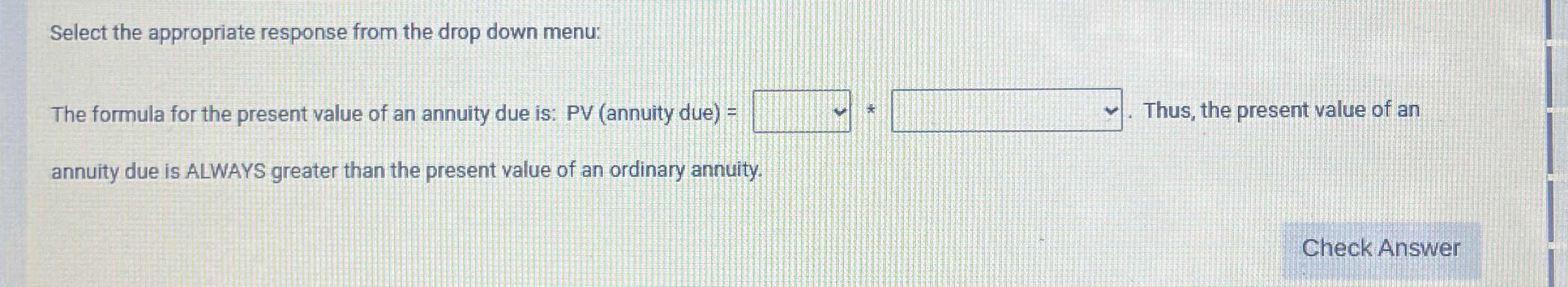  Select the appropriate response from the drop down menu: The formula