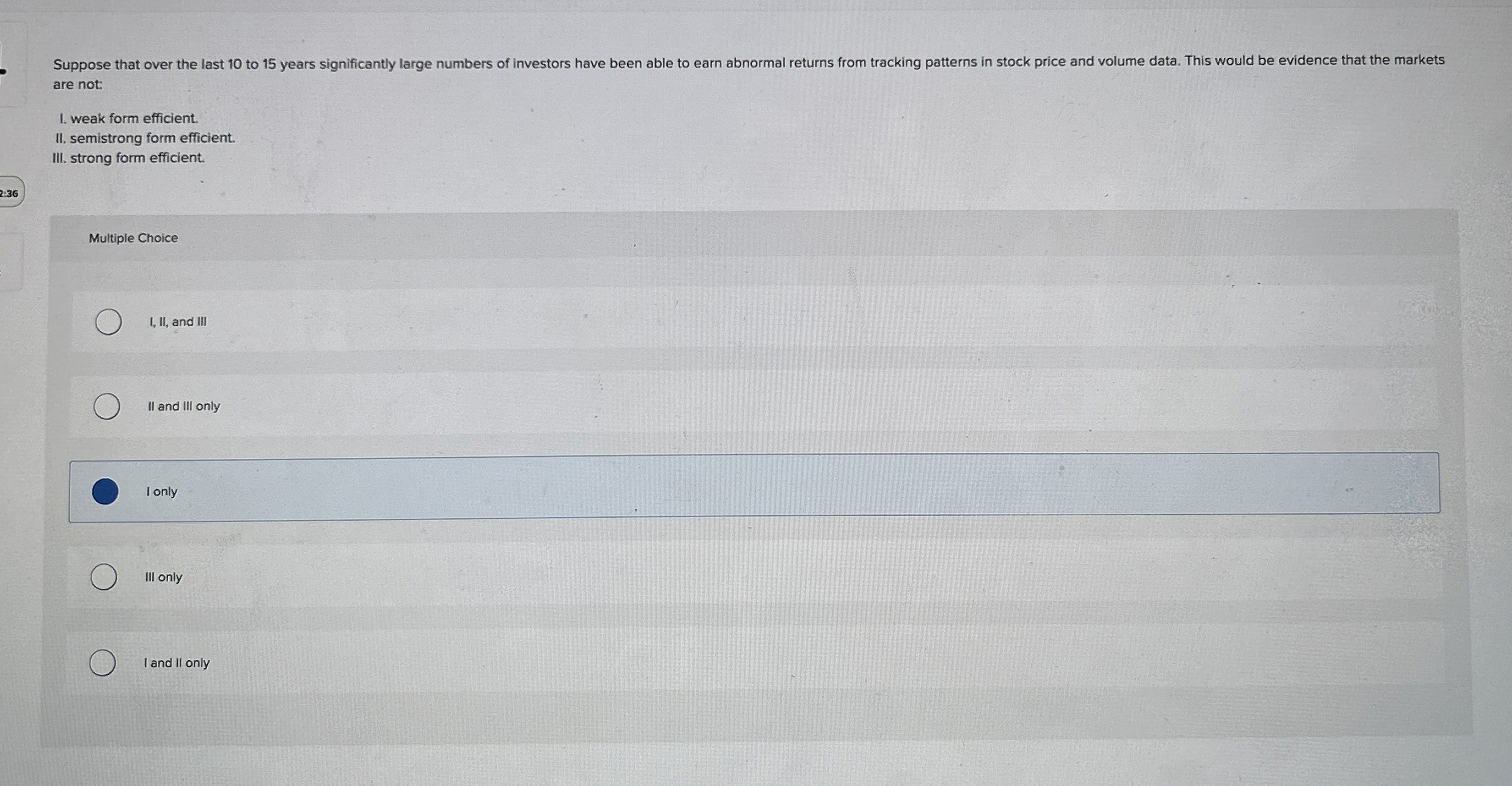  are not: I. weak form efficient. II. semistrong form efficient. III.
