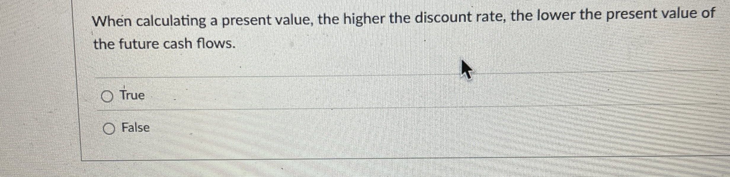  When calculating a present value, the higher the discount rate, the