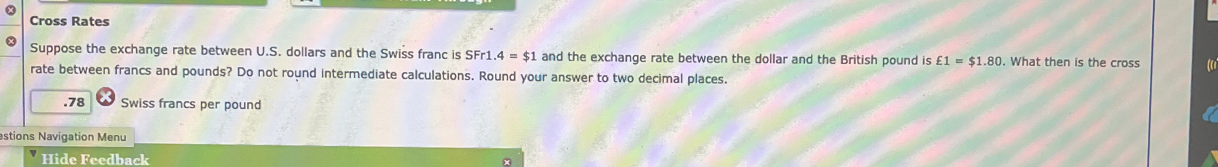  Cross Rates Suppose the exchange rate between U.S. dollars and the