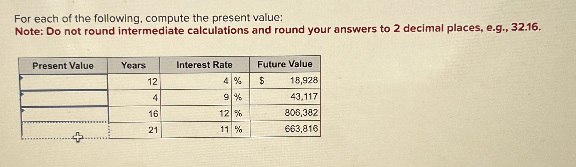  Problem Solving For each of the following, compute the present value: