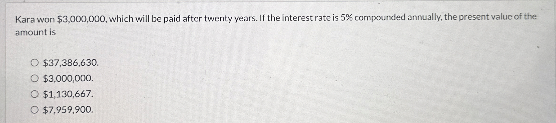  Kara won $3,000,000, which will be paid after twenty years. If