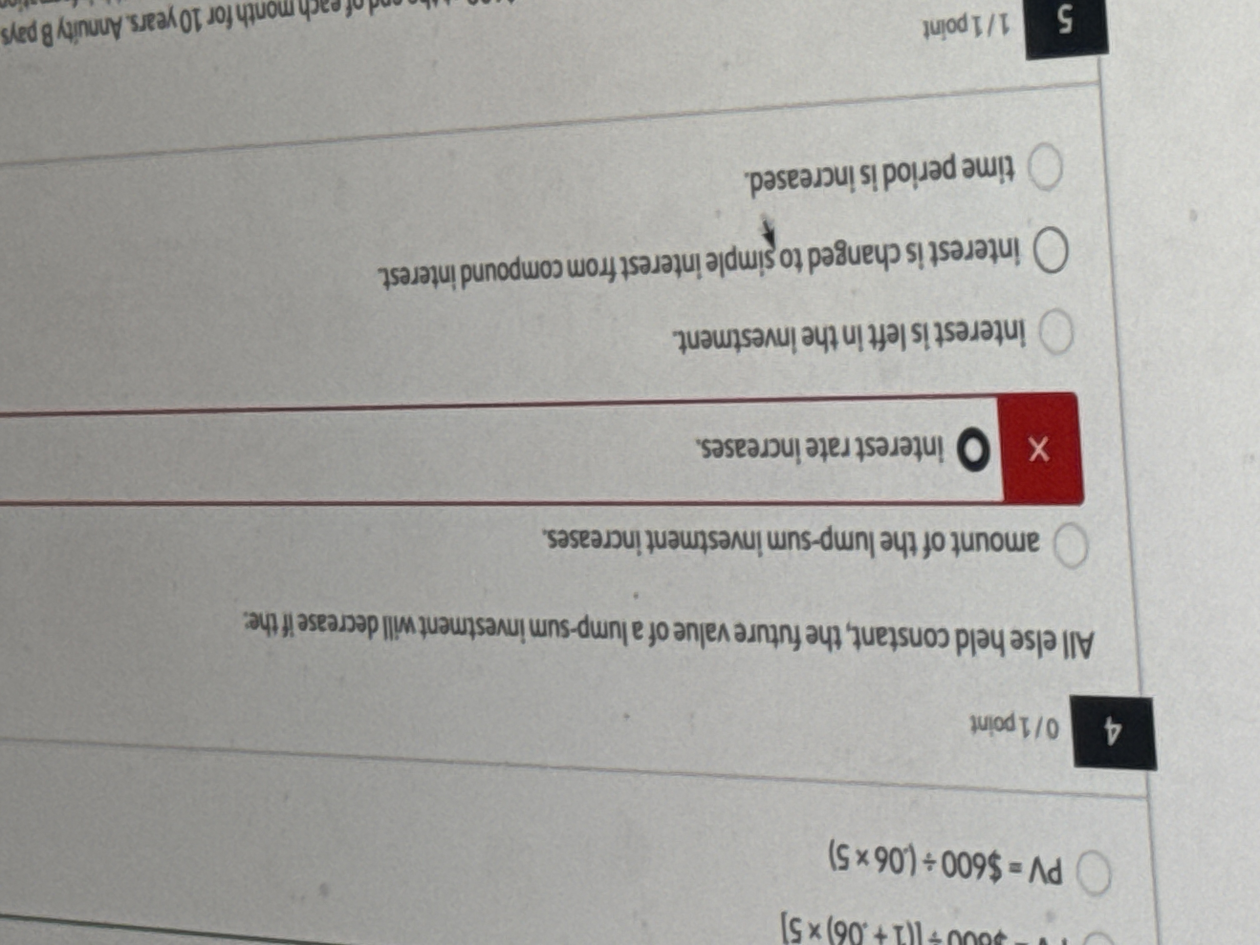  PV=$600(065) 01 point All else held constant, the future value of