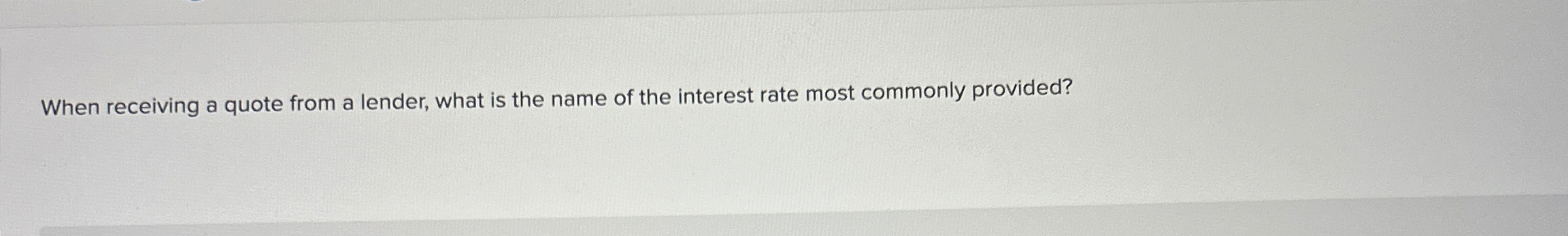  When receiving a quote from a lender, what is the name