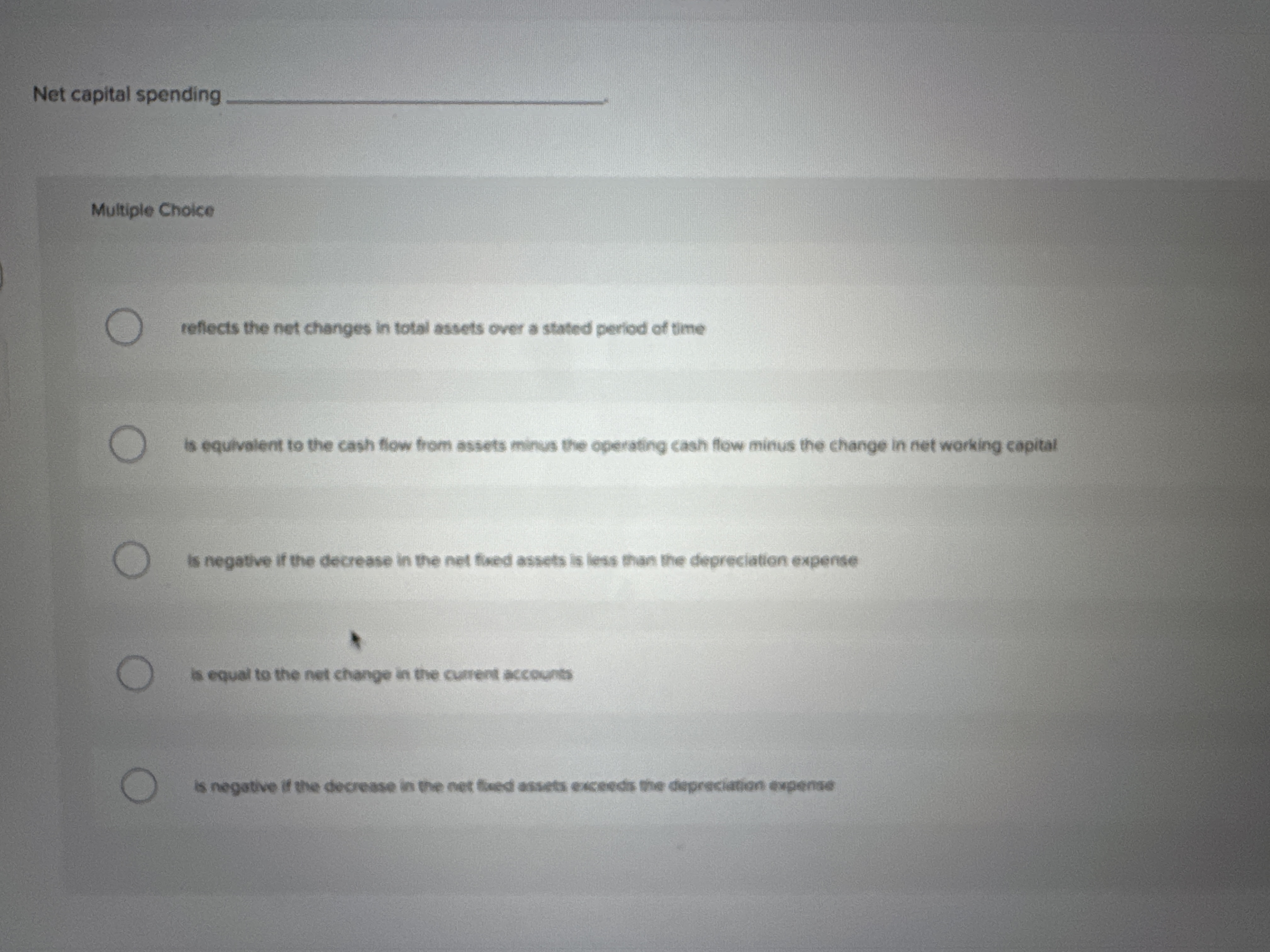  Net capital spending Multiple Choice refiects the net changes in total