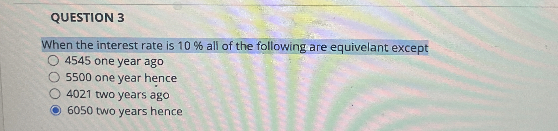  QUESTION 3 When the interest rate is 10% all of the