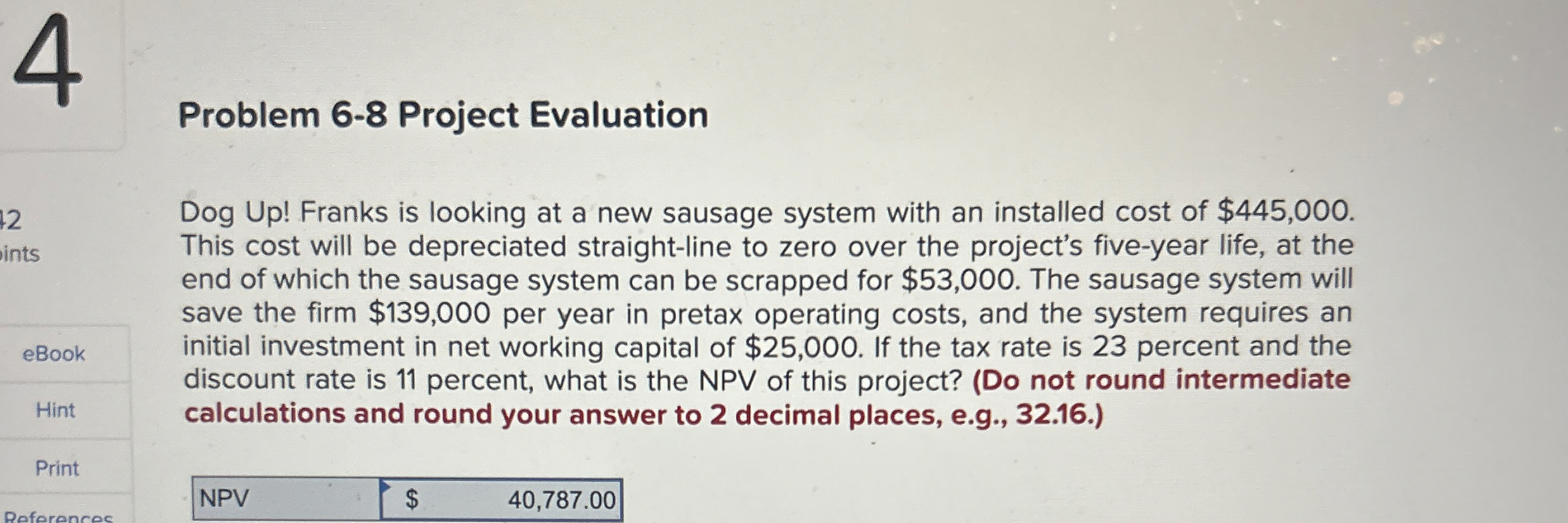  Problem 6-8 Project Evaluation Dog Up! Franks is looking at a