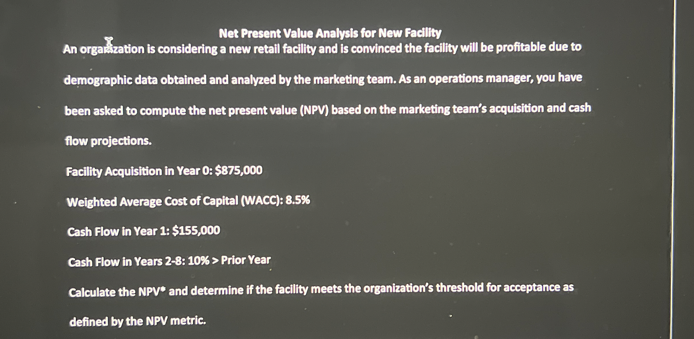  Net Present Value Analysis for New Facility An orgazezzation is considering