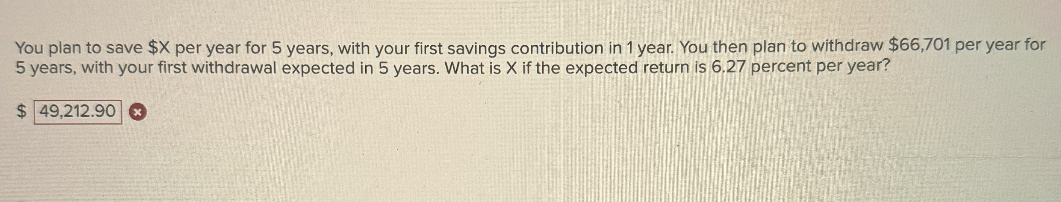  You plan to save $x per year for 5 years, with