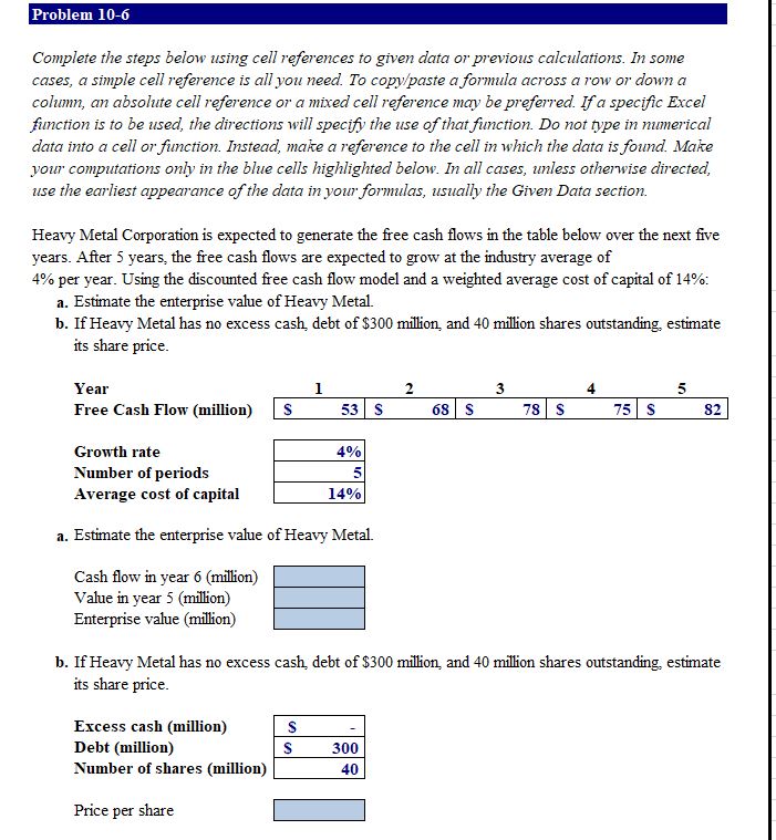  Problem 10-6 Complete the steps below using cell references to given