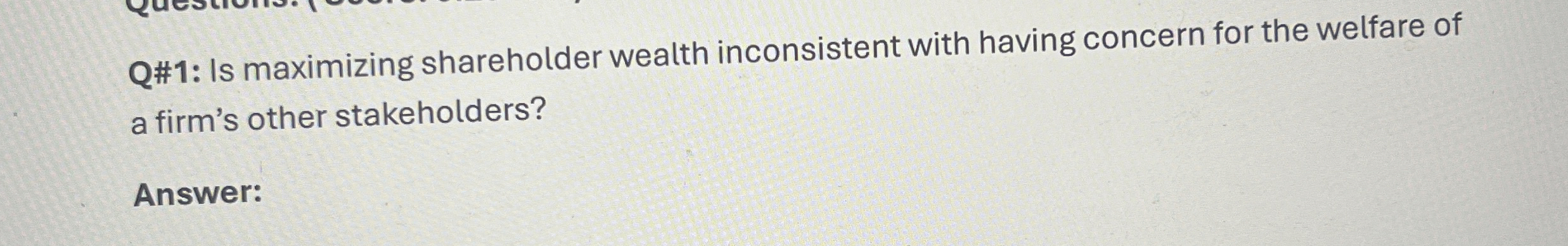  Q#1: Is maximizing shareholder wealth inconsistent with having concern for the