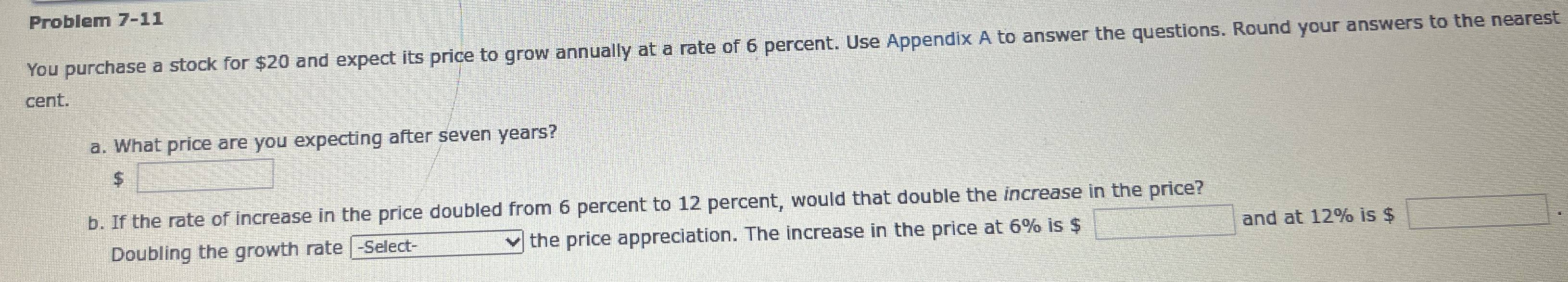  Problem 7-11 You purchase a stock for $20 and expect its