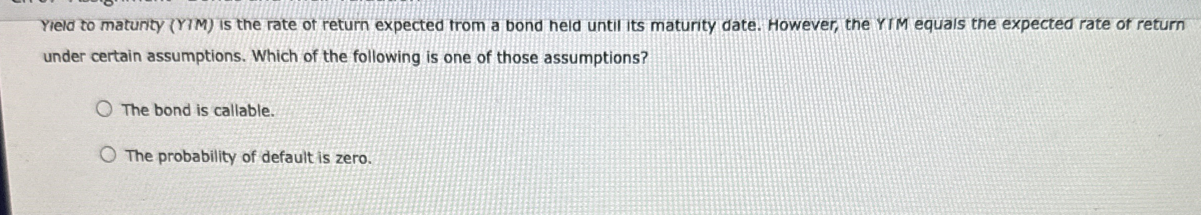  Yield to matunity (YM) is the rate of return expected from