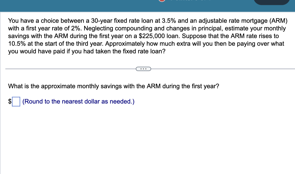  You have a choice between a 30-year fixed rate loan at
