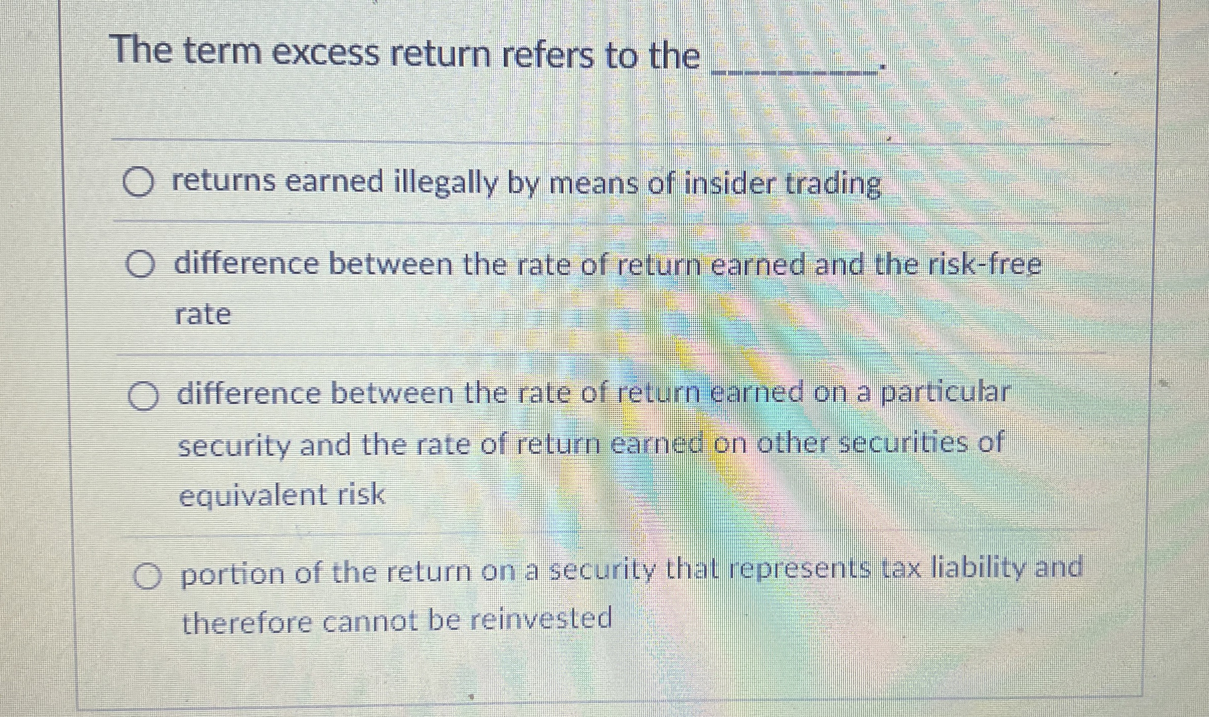  The term excess return refers to the . returns earned illegally