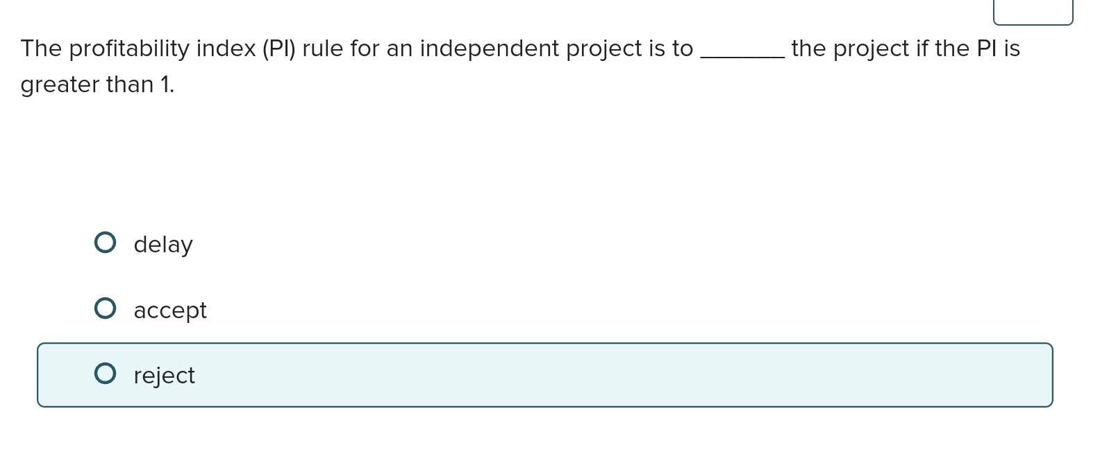  The profitability index (?PI) rule for an independent project is to