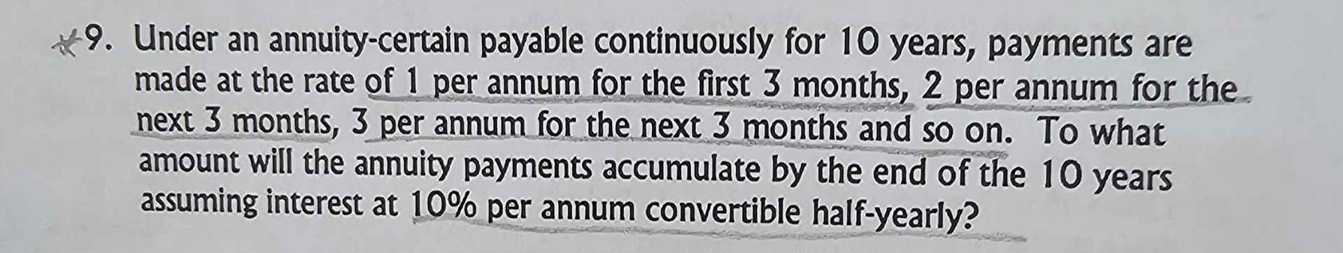  *9. Under an annuity-certain payable continuously for 10 years, payments are