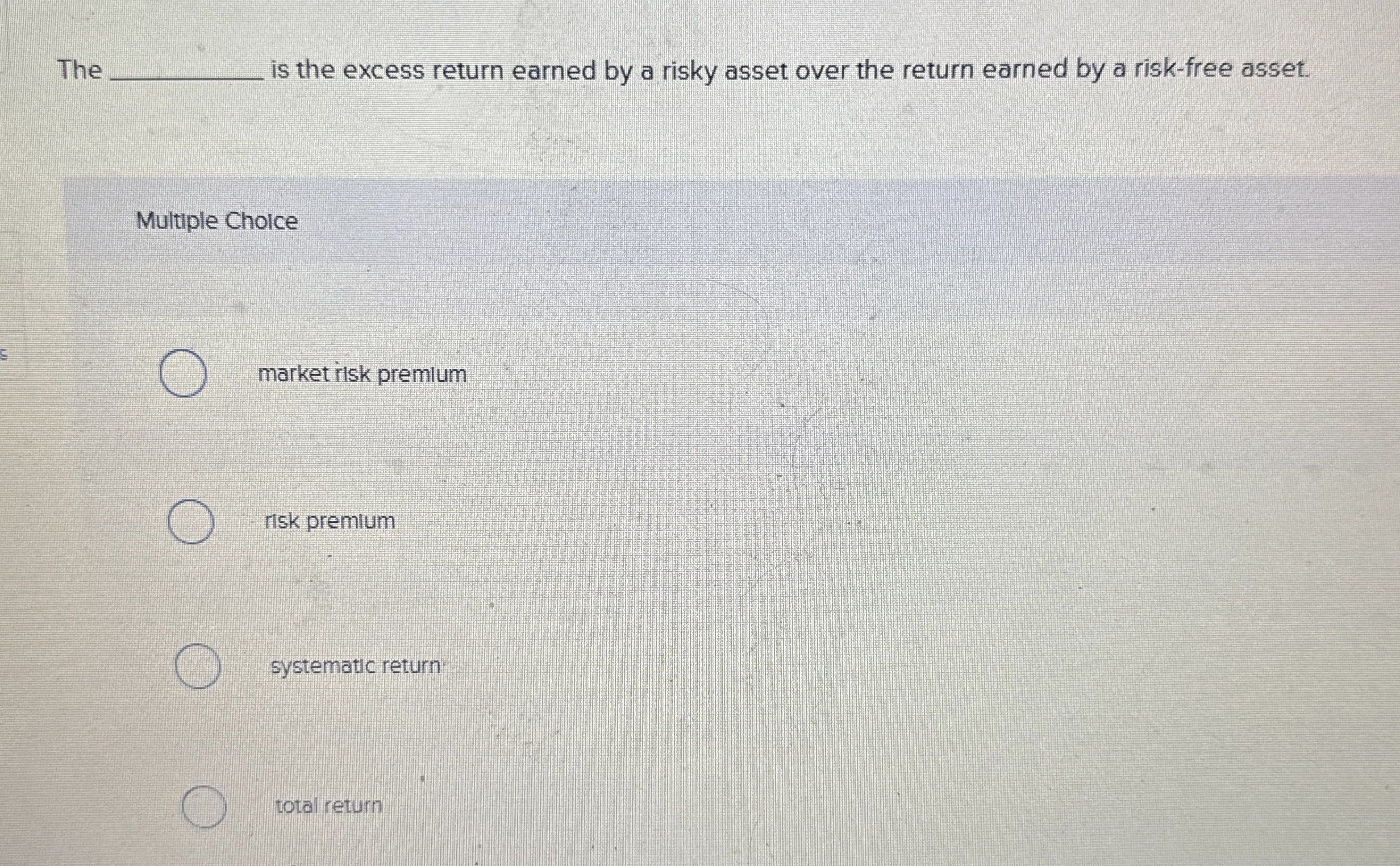 The is the excess return earned by a risky asset over