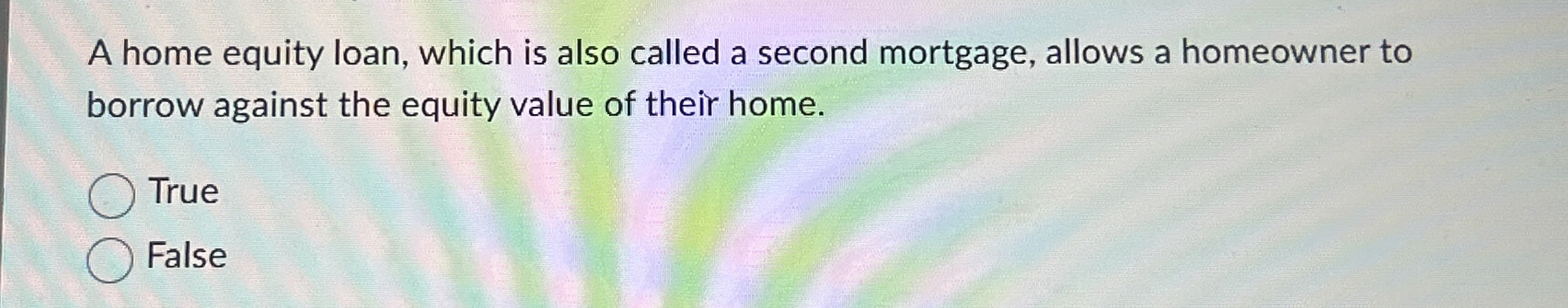  A home equity loan, which is also called a second mortgage,