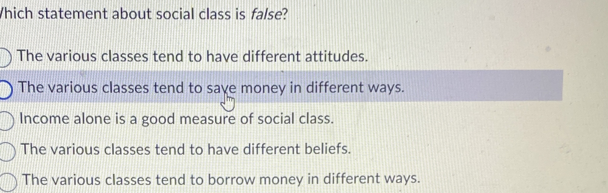  /hich statement about social class is false? The various classes tend