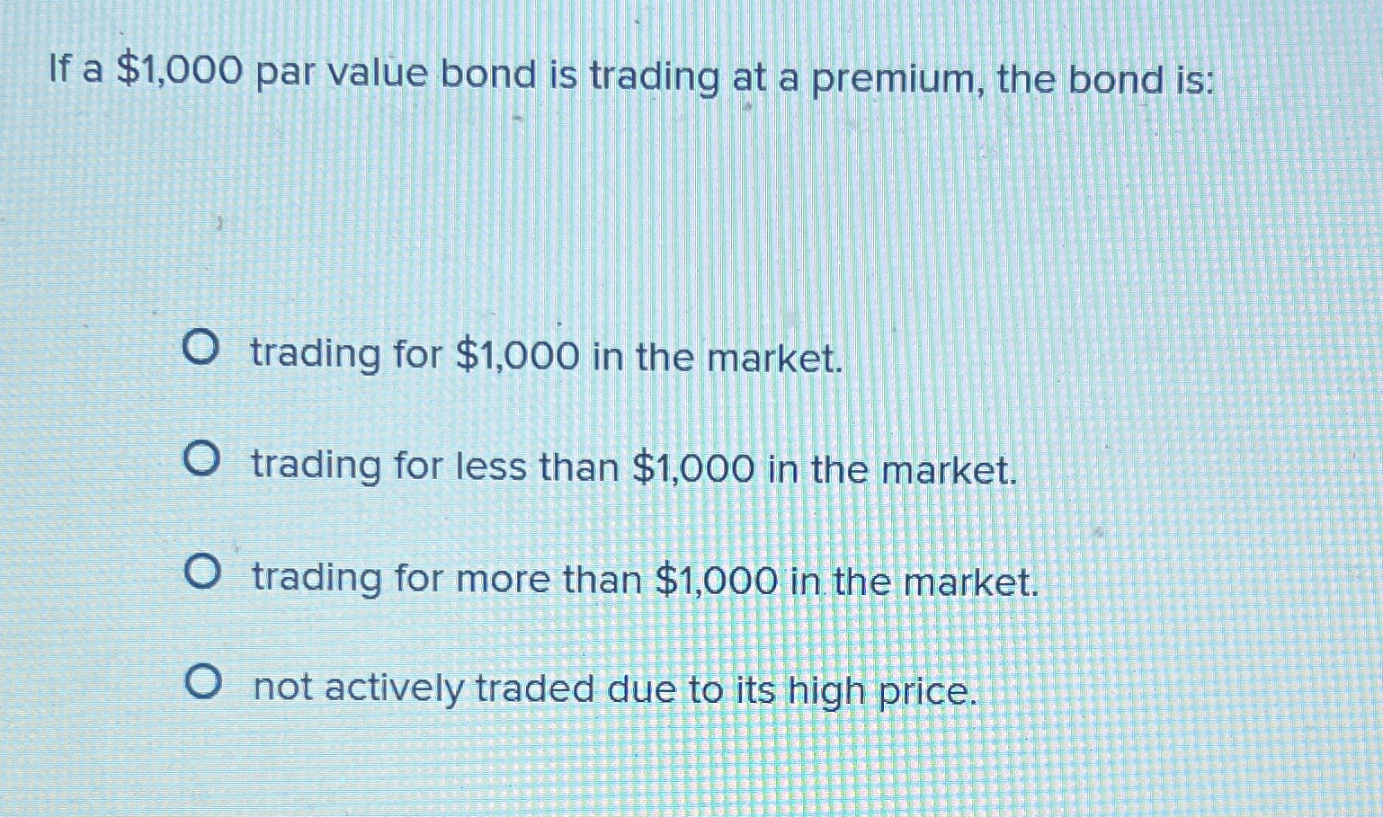  If a $1,000 par value bond is trading at a premium,