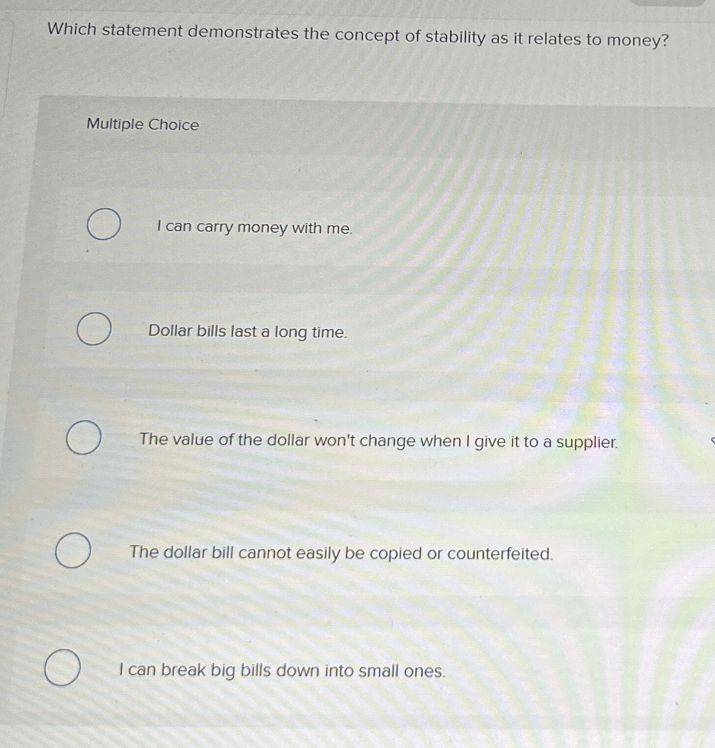  Which statement demonstrates the concept of stability as it relates to