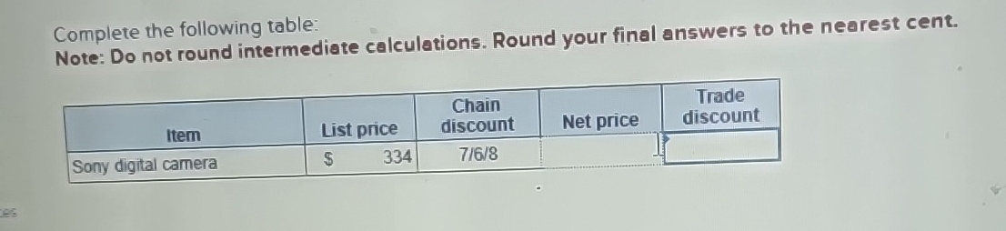  Complete the following table: Note: Do not round intermediate calculations. Round