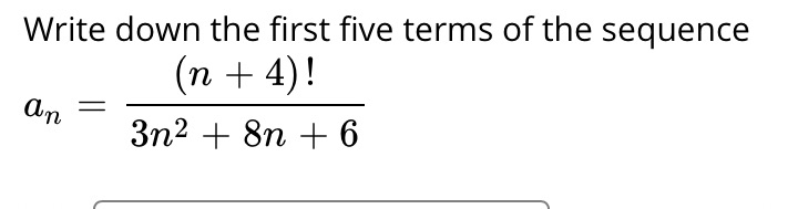 Step by step Write down the first five terms of the sequence