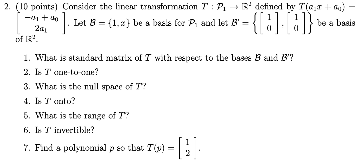 please answer :) 2. (10 points) Consider the linear transformation T :