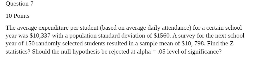  Question 7 10 Points The average expenditure per student (based on