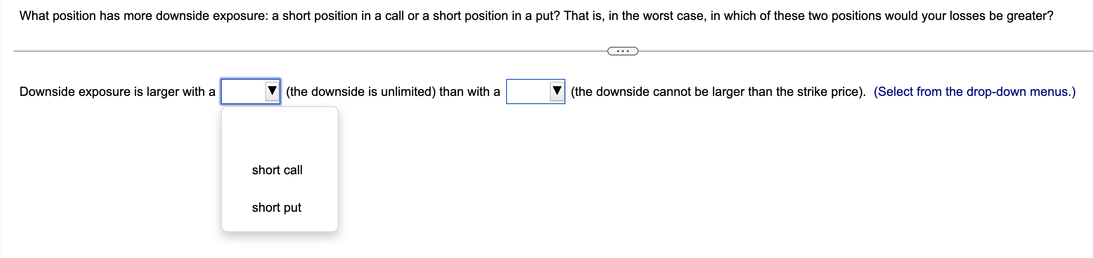  What position has more downside exposure: a short position in a