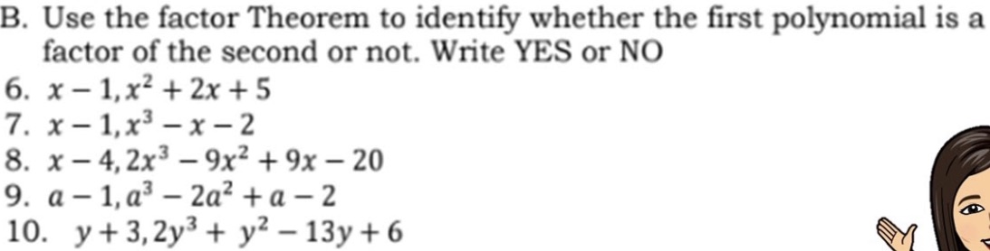 B. Use the factor Theorem to identify whether the first polynomial