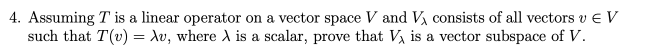 4. Assuming T is a linear operator on a vector space