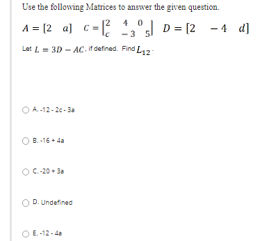  Use the following Matrices to answer the given question. A =