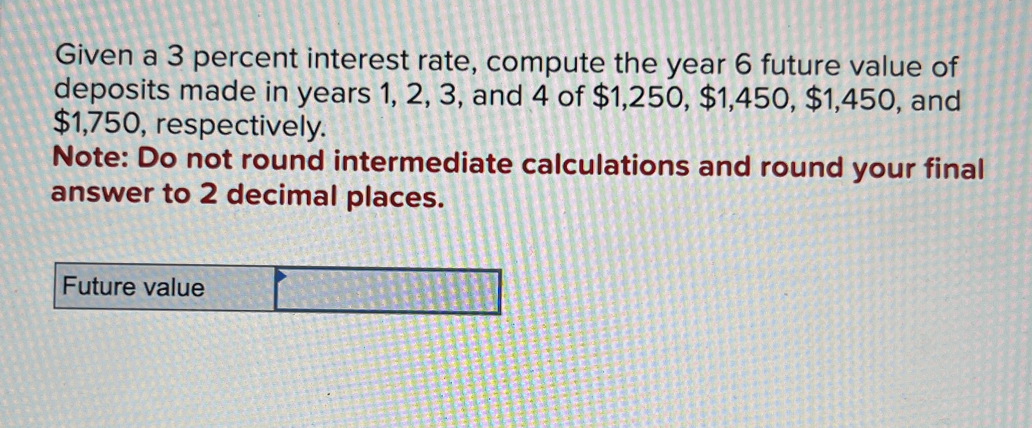 Given a 3 percent interest rate, compute the year 6 future