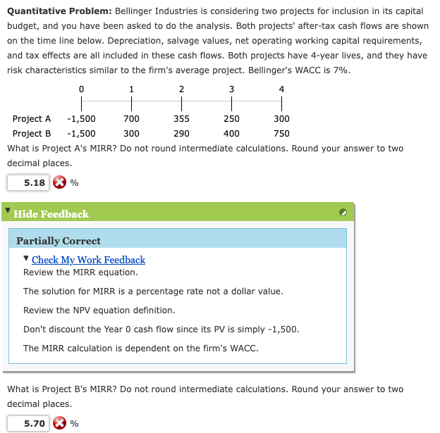  Quantitative Problem: Bellinger Industries is considering two projects for inclusion in