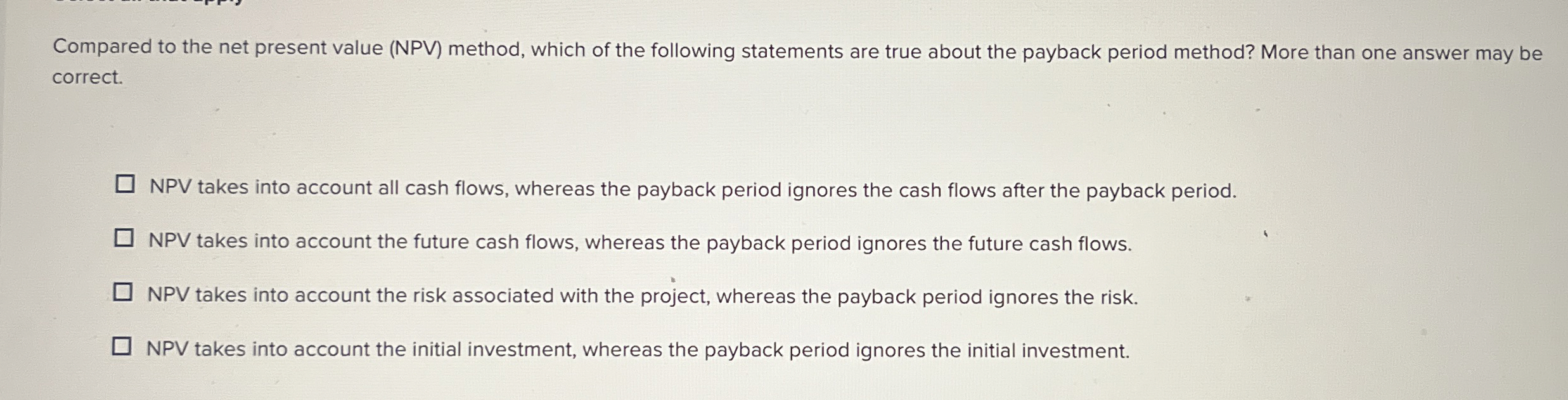  Compared to the net present value (NPV) method, which of the