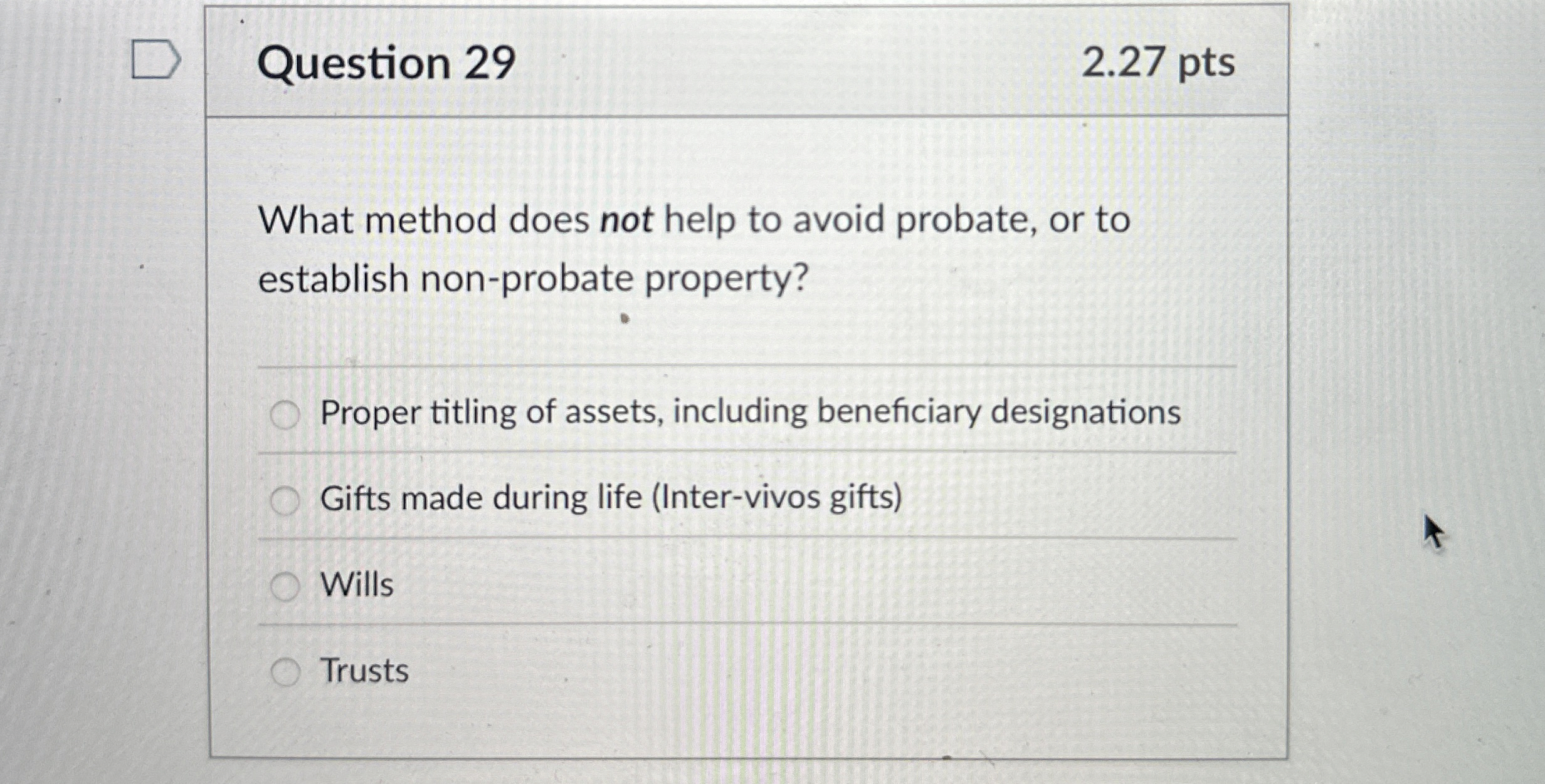  Question 29 What method does not help to avoid probate, or