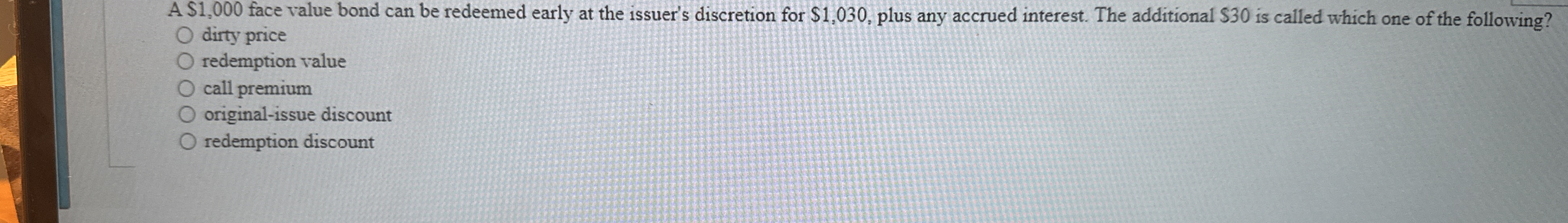  A $1,000 face value bond can be redeemed early at the