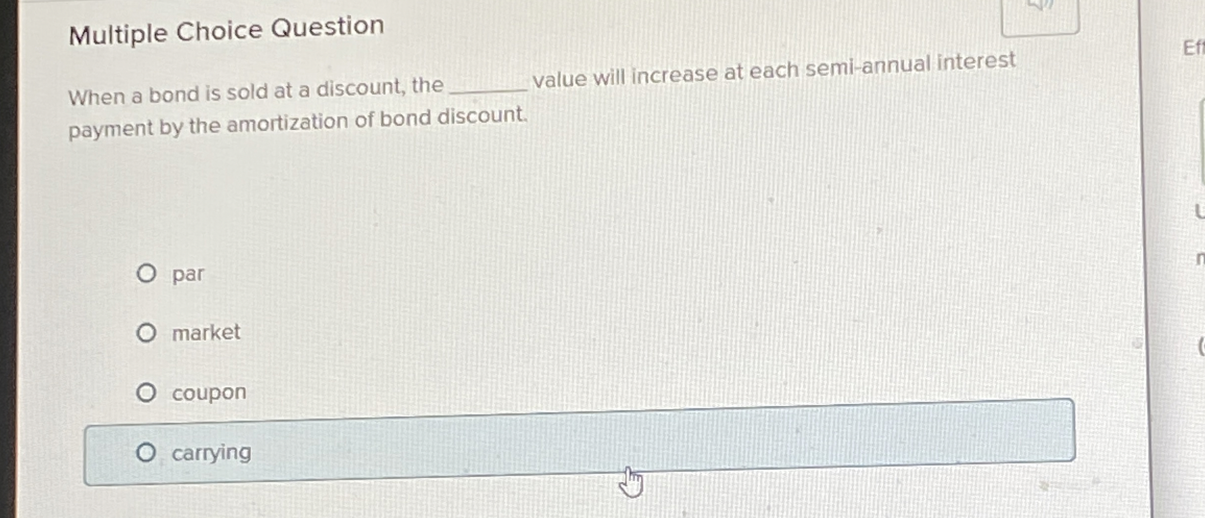  Multiple Choice Question When a bond is sold at a discount,
