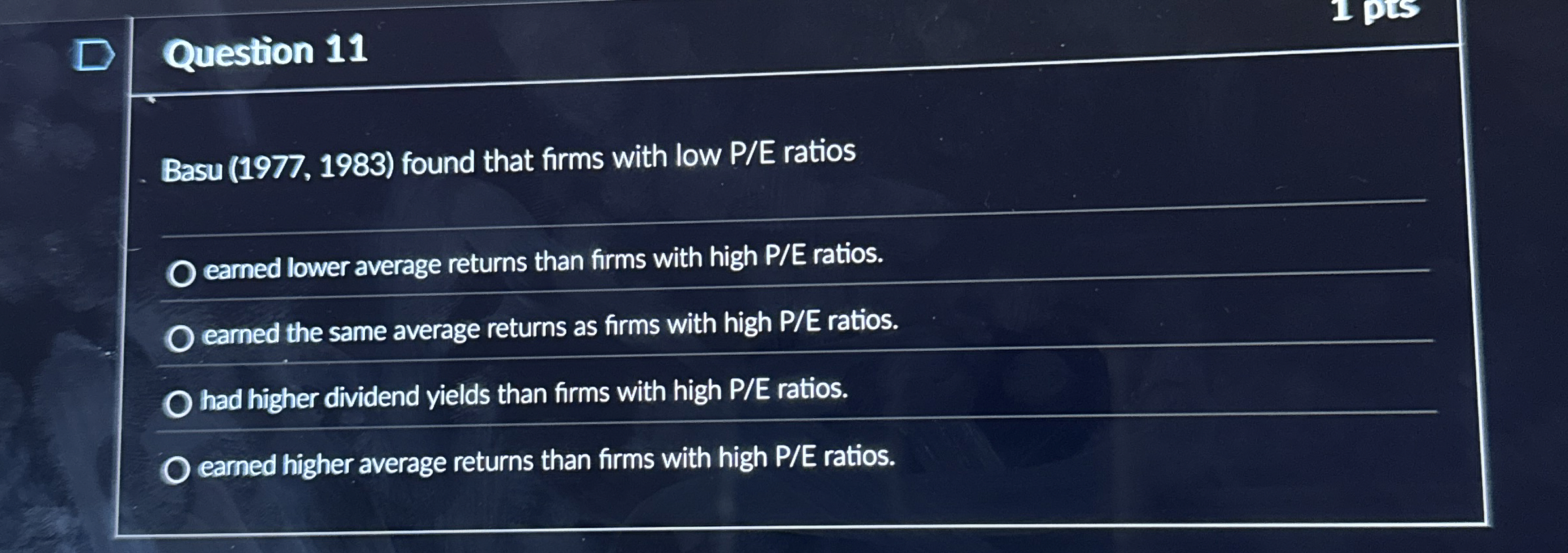  Question 11 Basu (1977,1983) found that firms with low P/E ratios