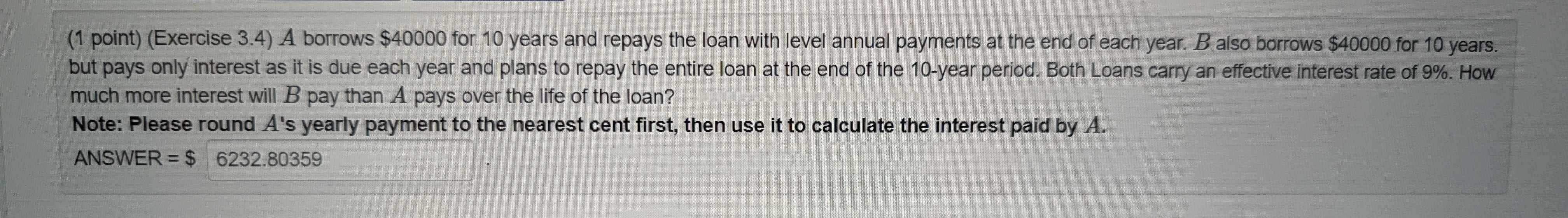  A borrows $40000 for 10 years and repays the loan with