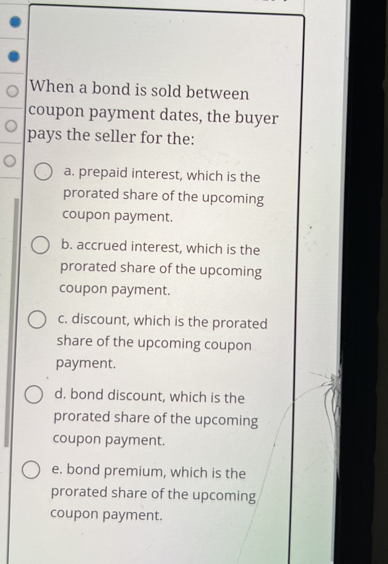  When a bond is sold between coupon payment dates, the buyer